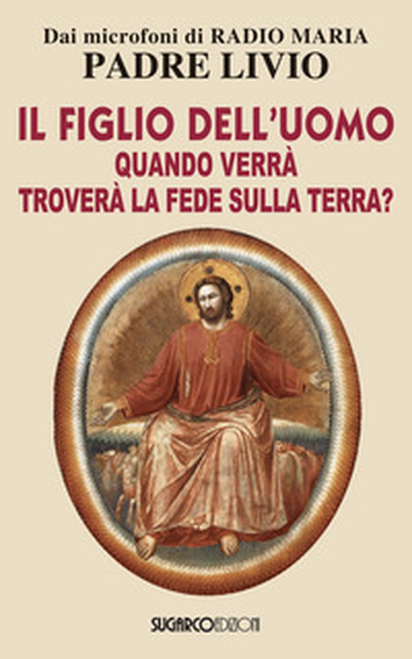 Il figlio dell'uomo, quando verrà, troverà la fede sulla terra? - Librerie.coop Il figlio dell'uomo, quando verrà, troverà la fede sulla terra? - Librerie.coop