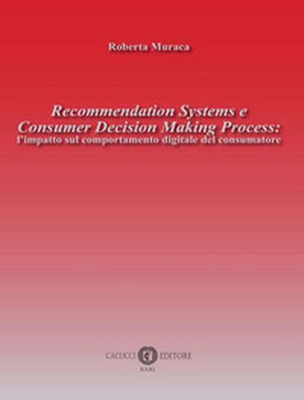 Recommendation Systems e Consumer Decision Making Process: l'impatto sul comportamento digitale del consumatore - Librerie.coop Recommendation Systems e Consumer Decision Making Process: l'impatto sul comportamento digitale del consumatore - Librerie.coop