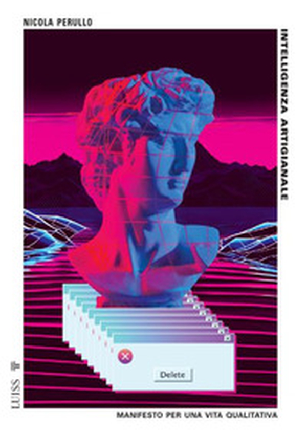 Intelligenza artigianale. Manifesto per una vita qualitativa - Librerie.coop