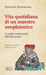 Vita quotidiana di un maestro neoplatonico - Librerie.coop Vita quotidiana di un maestro neoplatonico - Librerie.coop
