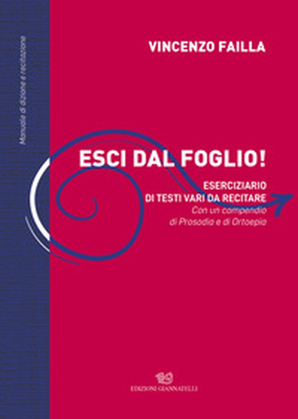 Esci dal foglio! Eserciziario di testi vari da recitare. Con un compendio di Prosodìa e Ortoepìa. Manuale di dizione e recitazione - Librerie.coop Esci dal foglio! Eserciziario di testi vari da recitare. Con un compendio di Prosodìa e Ortoepìa. Manuale di dizione e recitazione - Librerie.coop