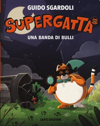 Una banda di bulli. Supergatta - Librerie.coop