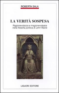 La verità sospesa. Ragionevolezza e irragionevolezza nella filosofia politica di John Rawls - Librerie.coop La verità sospesa. Ragionevolezza e irragionevolezza nella filosofia politica di John Rawls - Librerie.coop