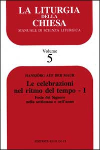 La liturgia della Chiesa. Manuale di scienza liturgica - Vol. 5 - Librerie.coop