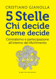 5 stelle. Chi decide. Come decide. Centralismo e partecipazione all'interno del movimento - Librerie.coop 5 stelle. Chi decide. Come decide. Centralismo e partecipazione all'interno del movimento - Librerie.coop