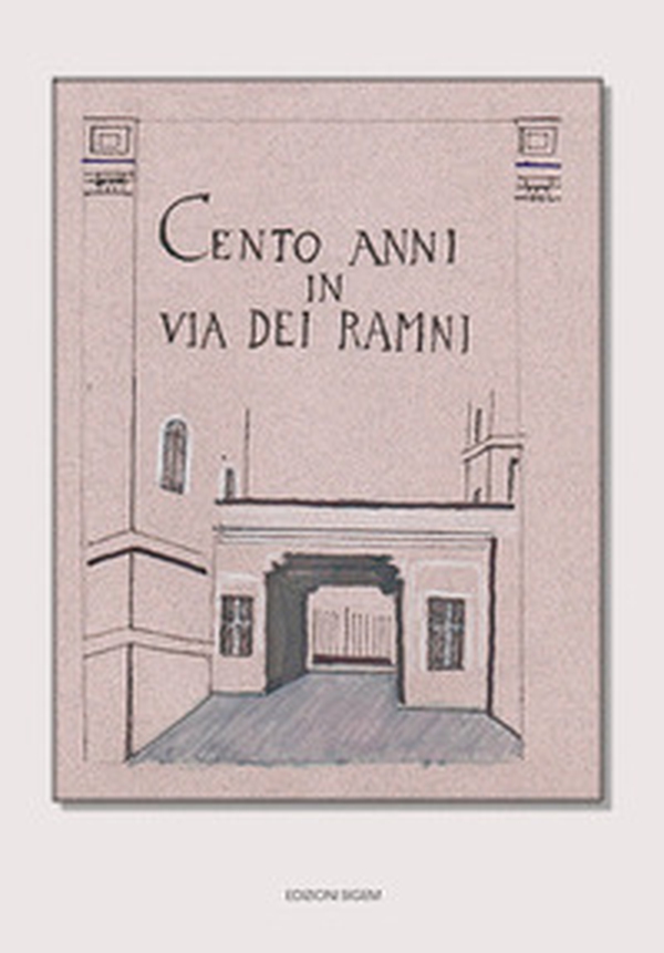 Cento anni in via Dei Ramni - Librerie.coop