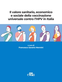 Il valore sanitario, economico e sociale della vaccinazione universale contro l’HPV in Italia - Librerie.coop