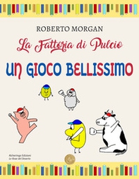 La fattoria di Pulcio. Un gioco bellissimo - Librerie.coop