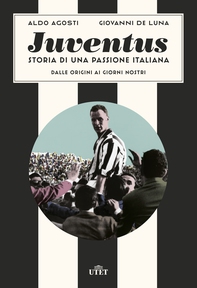 Juventus. Storia di una passione italiana - Librerie.coop Juventus. Storia di una passione italiana - Librerie.coop