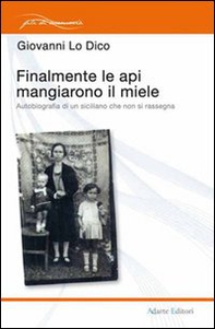 Finalmente le api mangiarono il miele. Autobiografia di un siciliano che non si rassegna - Librerie.coop