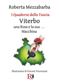 I quaderni della Tuscia. Viterbo una rosa e la sua macchina - Vol. 6 - Librerie.coop I quaderni della Tuscia. Viterbo una rosa e la sua macchina - Vol. 6 - Librerie.coop