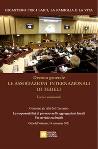 Decreto generale le associazioni internazionali di fedeli. Testi e commenti - Librerie.coop