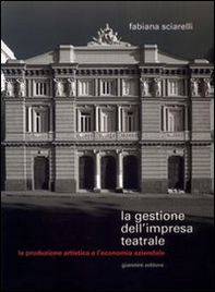 La gestione dell'impresa teatrale. La produzione artistica e l'economia aziendale - Librerie.coop La gestione dell'impresa teatrale. La produzione artistica e l'economia aziendale - Librerie.coop