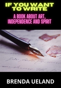 If you want to write. A book about art, independence and spirit - Librerie.coop