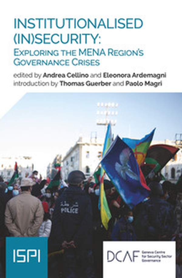 Institutionalised (In)security: exploring the MENA region's governance crisis - Librerie.coop Institutionalised (In)security: exploring the MENA region's governance crisis - Librerie.coop