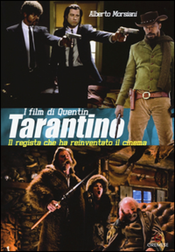 I film di Quentin Tarantino. Il regista che ha reinventato il cinema - Librerie.coop I film di Quentin Tarantino. Il regista che ha reinventato il cinema - Librerie.coop