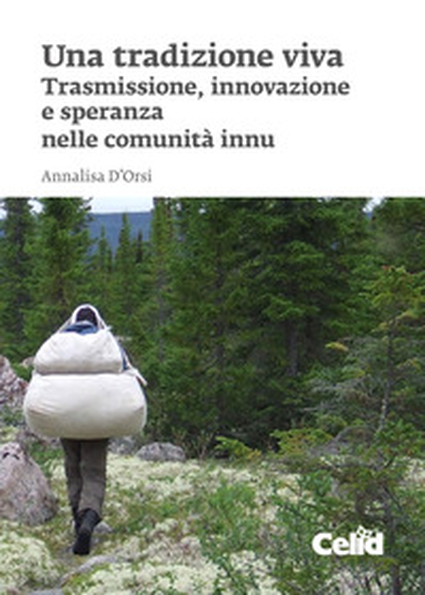 Una tradizione viva. Trasmissione, innovazione e speranza nelle comunità innu - Librerie.coop