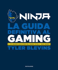 La guida definitiva al gaming. Il più grande giocatore del mondo rivela i suoi segreti - Librerie.coop