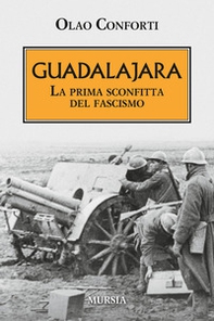 Guadalajara. La prima sconfitta del fascismo - Librerie.coop