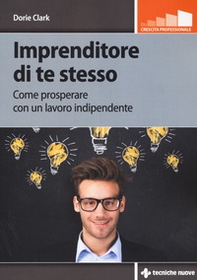 Imprenditore di te stesso. Come prosperare con un lavoro indipendente - Librerie.coop