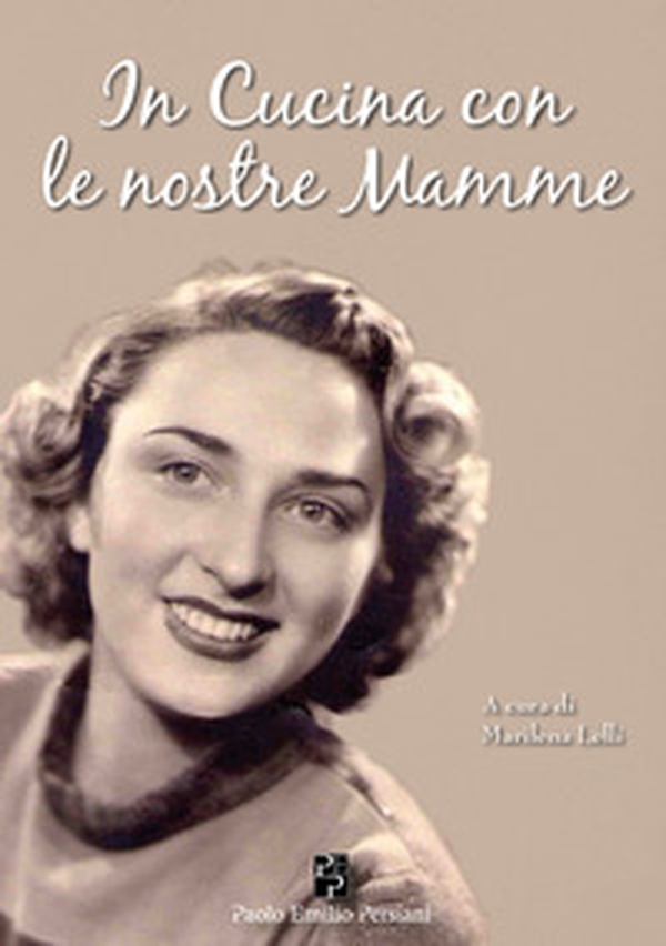 In cucina con le nostre mamme. Affetti, ricordi e ricette - Librerie.coop In cucina con le nostre mamme. Affetti, ricordi e ricette - Librerie.coop