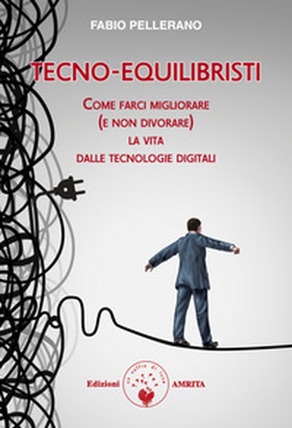 Tecno-equilibristi. Come farci migliorare (e non divorare) la vita dalle tecnologie digitali - Librerie.coop Tecno-equilibristi. Come farci migliorare (e non divorare) la vita dalle tecnologie digitali - Librerie.coop
