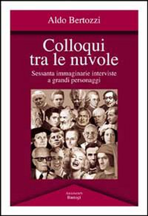 Colloqui tra le nuvole. Sessanta immaginarie interviste a grandi personaggi - Librerie.coop Colloqui tra le nuvole. Sessanta immaginarie interviste a grandi personaggi - Librerie.coop