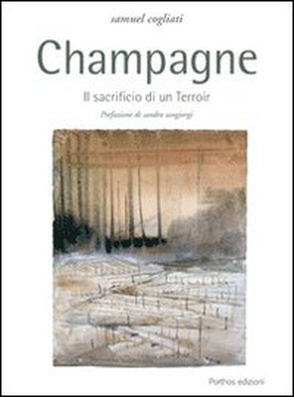 Champagne. Il sacrificio di un terroir - Librerie.coop Champagne. Il sacrificio di un terroir - Librerie.coop