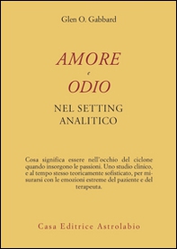 Amore e odio nel setting psicoanalitico - Librerie.coop Amore e odio nel setting psicoanalitico - Librerie.coop
