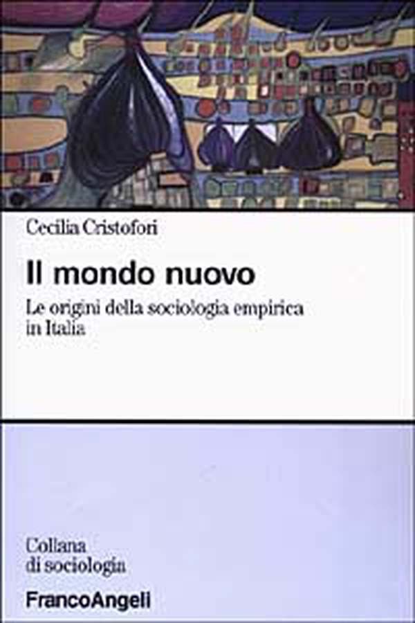 Il mondo nuovo. Le origini della sociologia empirica in Italia - Librerie.coop