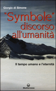 «Symbole» discorso all'umanità. Il tempo umano e l'eternità - Librerie.coop