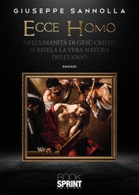 Ecce homo. Nell'umanità di Gesù Cristo si rivela la vera natura dell'uomo - Librerie.coop