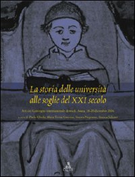 La storia delle università alle soglie del XXI secolo. Atti del convegno internazionale di studi (Aosta, 18-20 dicembre 2006) - Librerie.coop