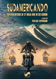 Sudamericando. Un'avventura di 17 mila Km in 55 giorni - Librerie.coop