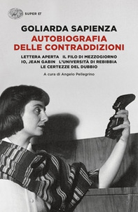 Autobiografia delle contraddizioni: Lettera aperta-Il filo di mezzogiorno-Io, Jean Gabin-L'università di Rebibbia-Le certezze del dubbio - Librerie.coop