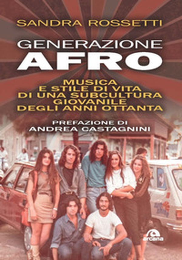 Generazione afro. Musica e stile di vita di una subcultura giovanile degli anni Ottanta - Librerie.coop Generazione afro. Musica e stile di vita di una subcultura giovanile degli anni Ottanta - Librerie.coop