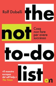The not to do list. Cosa non fare per avere successo - Librerie.coop