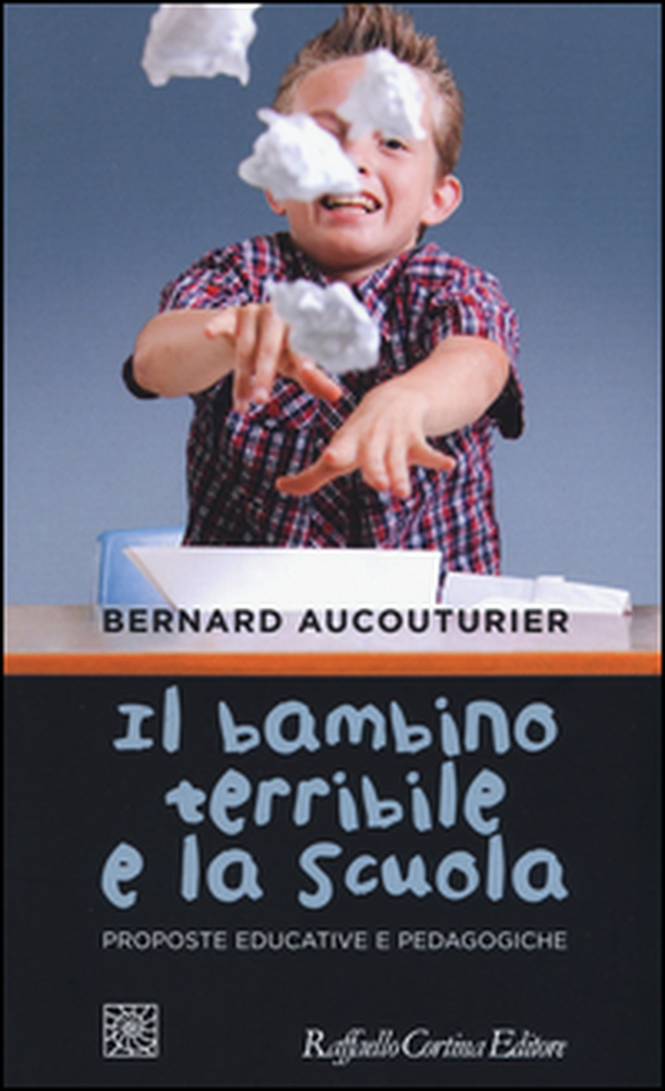 Il bambino terribile e la scuola. Proposte educative e pedagogiche - Librerie.coop Il bambino terribile e la scuola. Proposte educative e pedagogiche - Librerie.coop