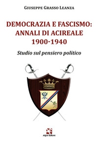 Democrazia e fascismo: Annali di Acireale 1900-1940. Studio sul pensiero politico - Librerie.coop