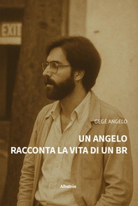 Un angelo racconta la vita di un BR - Librerie.coop
