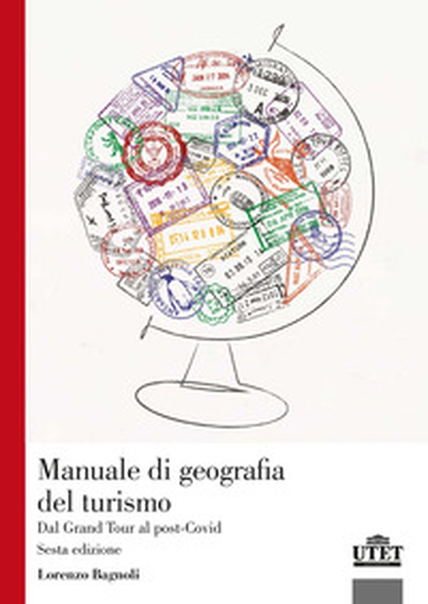 Manuale di geografia del turismo. Dal Grand Tour al post-Covid - Librerie.coop