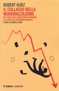 Il collasso della modernizzazione. Dal crollo del socialismo da caserma alla crisi dell'economia mondiale - Librerie.coop