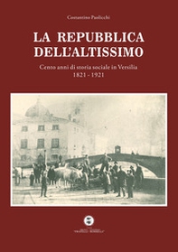 La Repubblica dell'Altissimo. Cento anni di storia sociale in Versilia 1821-1921 - Librerie.coop La Repubblica dell'Altissimo. Cento anni di storia sociale in Versilia 1821-1921 - Librerie.coop