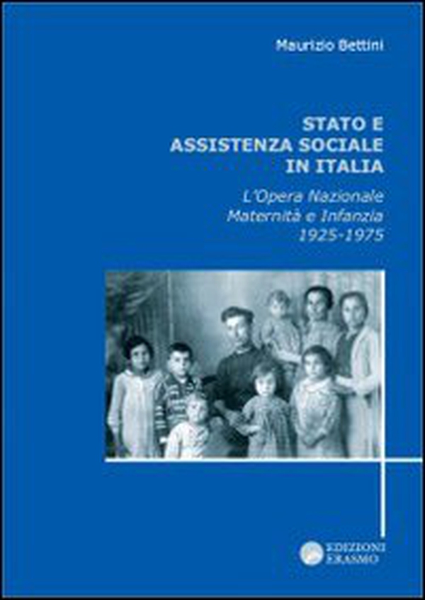 Stato e assistenza sociale in Italia. L'Opera nazionale maternità e infanzia 1925-1975 - Librerie.coop Stato e assistenza sociale in Italia. L'Opera nazionale maternità e infanzia 1925-1975 - Librerie.coop