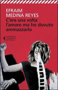 C'era una volta l'amore ma ho dovuto ammazzarlo - Librerie.coop C'era una volta l'amore ma ho dovuto ammazzarlo - Librerie.coop