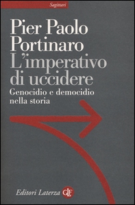 L'imperativo di uccidere. Genocidio e democidio nella storia - Librerie.coop