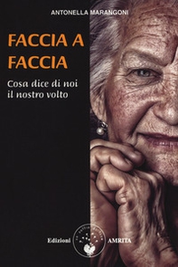 Faccia a faccia cosa dice di noi il nostro viso - Librerie.coop Faccia a faccia cosa dice di noi il nostro viso - Librerie.coop