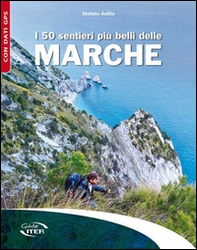 I 50 sentieri più belli delle Marche - Librerie.coop