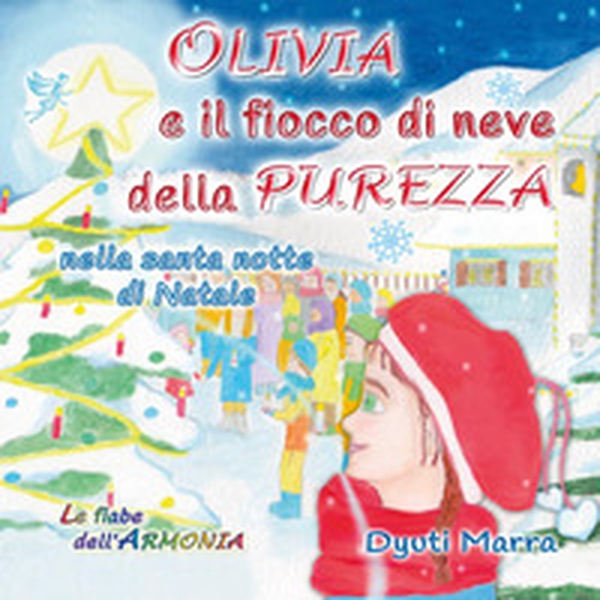 Olivia e il fiocco di neve della purezza, nella santa notte di Natale - Librerie.coop