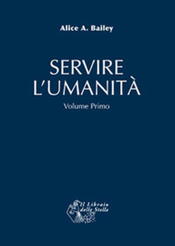 Servire l'umanità - Vol. 1 - Librerie.coop